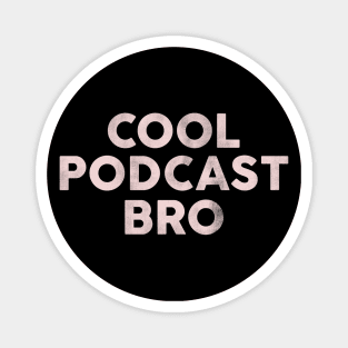 Cool Podcast Bro: Funny Pink Text Design Magnet